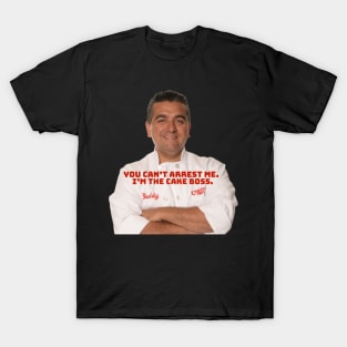 can’t arrest the cake boss T-Shirt